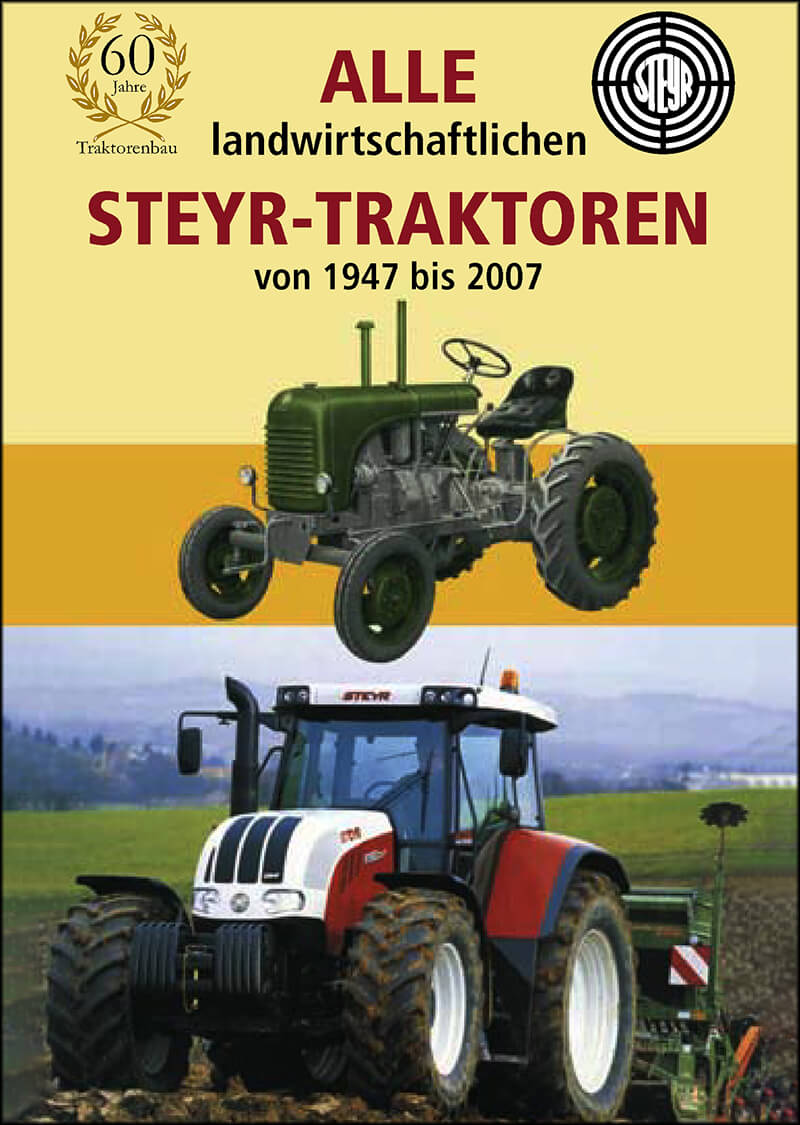 Alle landwirtschaftlichen Steyr-Traktoren von 1947 bis 2007 - steyr-traktor